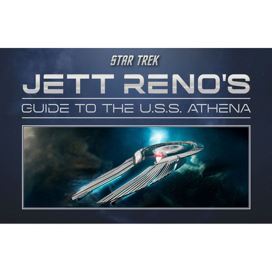 Star Trek Briefings: Jett Reno's Guide to the U.S.S. Athena